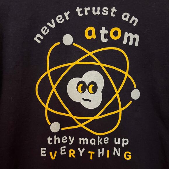 Never Trust An Atom Tshirt Mens Large - Picture 2 of 5